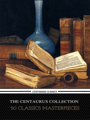cover image of The Centaur Collection of 50 Literary Masterpieces (Centaur Classics)